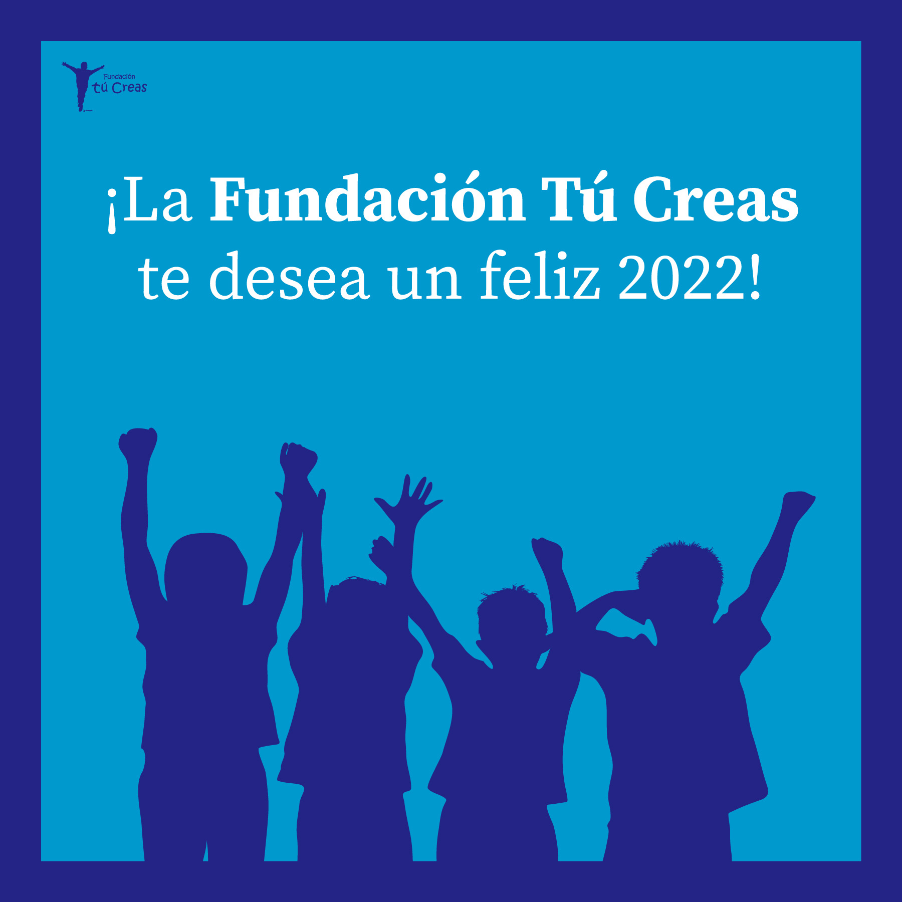 ¡La Fundación Tú Creas te desea un feliz 2022!